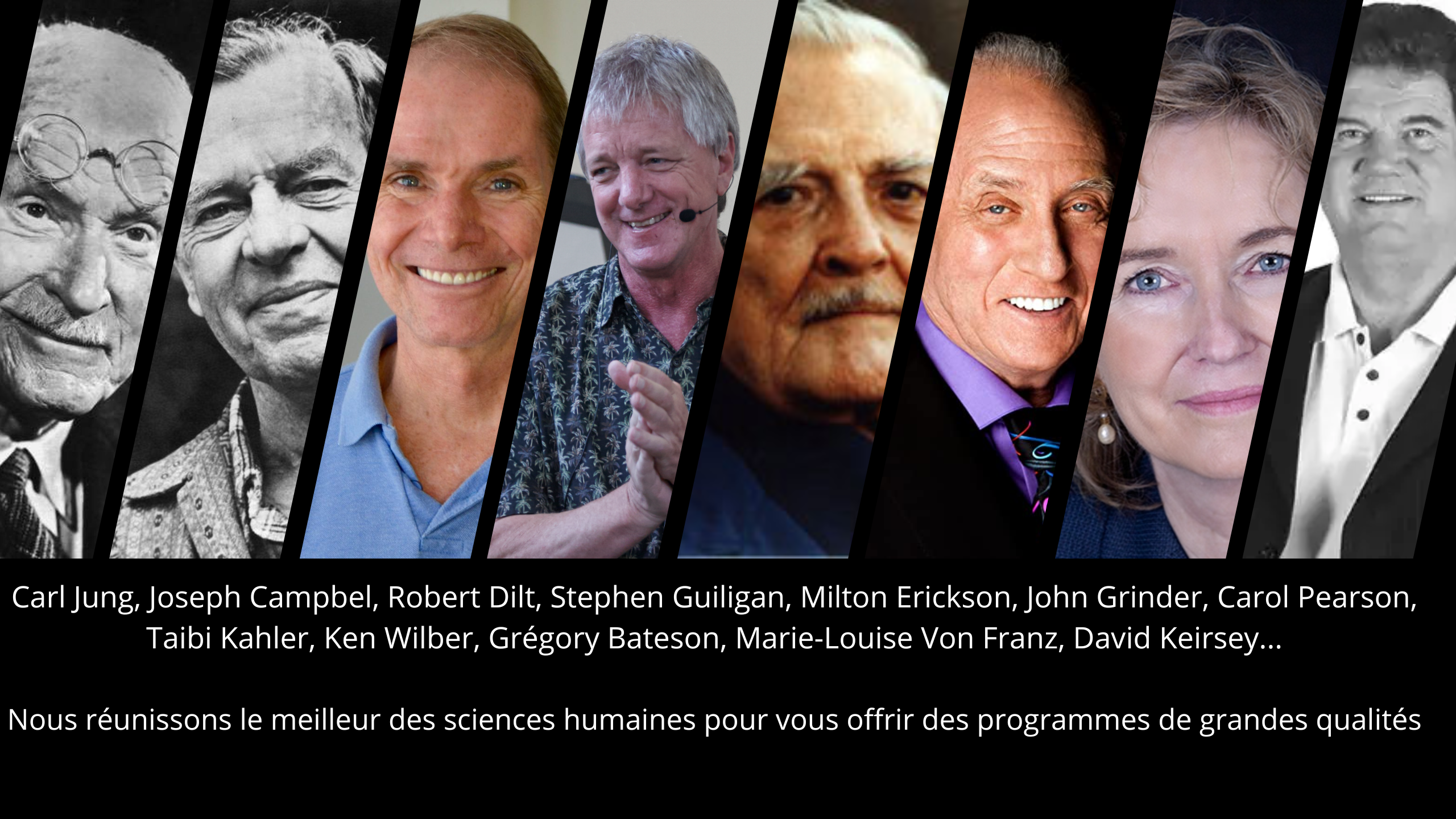 Carl Jung, Joseph Campbel, Robert Dilt, Stephen Guiligan, Milton Erickson, John Grinder, Carol Pearson, Taibi Kahler, Ken Wilber, Grégory Bateson, Marie-Louise Von Franz, David Keirsey... (1)